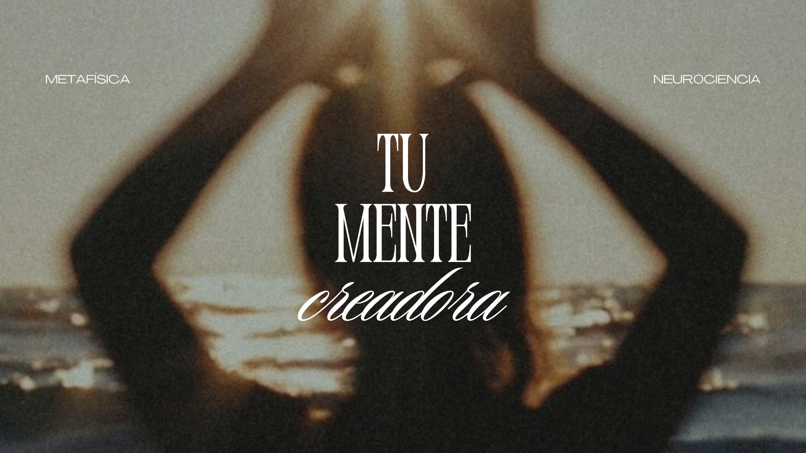 TU MENTE CREADORA: UN VIAJE INTERIOR